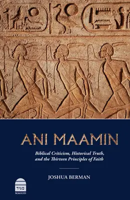 Ani Maamin: Krytyka biblijna, prawda historyczna i trzynaście zasad wiary - Ani Maamin: Biblical Criticism, Historical Truth, and the Thirteen Principles of Faith