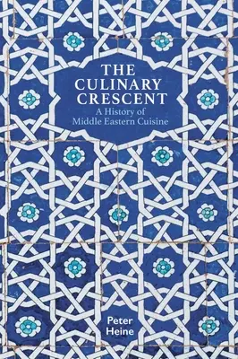 Kulinarny półksiężyc: Historia kuchni Bliskiego Wschodu - The Culinary Crescent: A History of Middle Eastern Cuisine