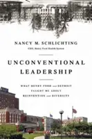 Niekonwencjonalne przywództwo: Czego Henry Ford i Detroit nauczyli mnie o reinwencji i różnorodności - Unconventional Leadership: What Henry Ford and Detroit Taught Me about Reinvention and Diversity