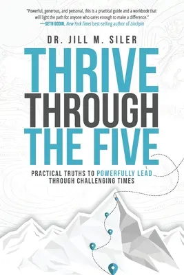 Thrive Through the Five: Praktyczne prawdy, które pomogą ci przetrwać trudne czasy - Thrive Through the Five: Practical Truths to Powerfully Lead through Challenging Times