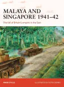 Malaje i Singapur 1941-42: Upadek brytyjskiego imperium na wschodzie - Malaya and Singapore 1941-42: The Fall of Britain's Empire in the East