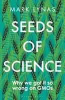 Nasiona nauki: Dlaczego tak bardzo pomyliliśmy się w sprawie GMO - Seeds of Science: Why We Got It So Wrong on Gmos