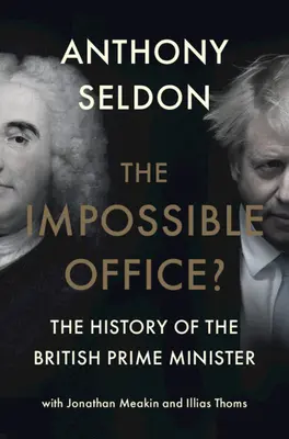 The Impossible Office? Historia brytyjskiego premiera - The Impossible Office?: The History of the British Prime Minister