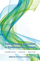 Edukacja transformacyjna we współczesnej Irlandii: Przywództwo, sprawiedliwość, służba - Transformative Education in Contemporary Ireland: Leadership, Justice, Service