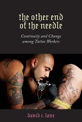 Drugi koniec igły: Ciągłość i zmiana wśród tatuażystów - The Other End of the Needle: Continuity and Change Among Tattoo Workers