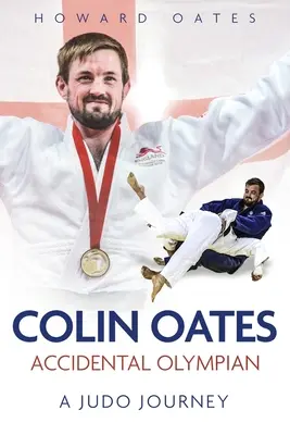 Przypadkowy olimpijczyk: Colin Oates, podróż przez judo - Accidental Olympian: Colin Oates, a Judo Journey