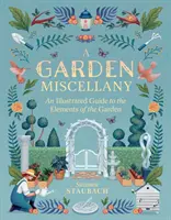 A Garden Miscellany: Ilustrowany przewodnik po elementach ogrodu - A Garden Miscellany: An Illustrated Guide to the Elements of the Garden