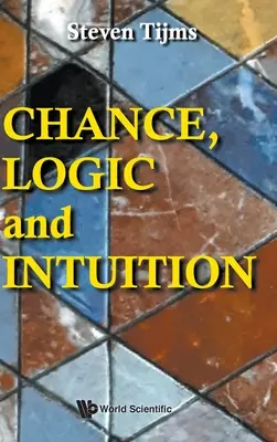 Szansa, logika i intuicja: Wprowadzenie do kontrintuicyjnej logiki przypadku - Chance, Logic and Intuition: An Introduction to the Counter-Intuitive Logic of Chance