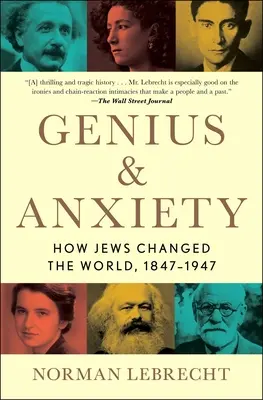 Geniusz i niepokój: jak Żydzi zmienili świat, 1847-1947 - Genius & Anxiety: How Jews Changed the World, 1847-1947