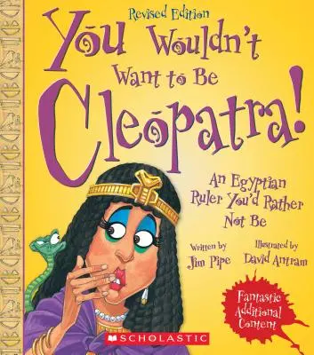 Nie chciałbyś być Kleopatrą! (Wydanie poprawione) (Nie chciałbyś... Starożytna cywilizacja) - You Wouldn't Want to Be Cleopatra! (Revised Edition) (You Wouldn't Want To... Ancient Civilization)