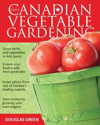 Przewodnik po kanadyjskim ogrodnictwie warzywnym - Guide to Canadian Vegetable Gardening