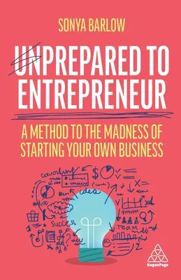Nieprzygotowani na przedsiębiorczość: Metoda na szaleństwo zakładania własnej firmy - Unprepared to Entrepreneur: A Method to the Madness of Starting Your Own Business