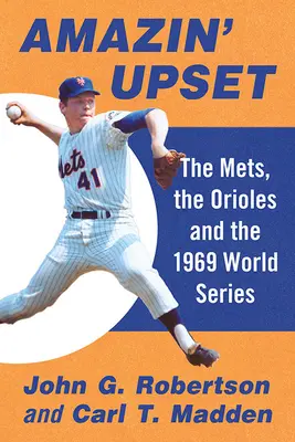 Amazin' Upset: Mets, Orioles i Mistrzostwa Świata w 1969 roku - Amazin' Upset: The Mets, the Orioles and the 1969 World Series