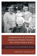 Doświadczenia japońsko-amerykańskich kobiet podczas i po II wojnie światowej: Życie w obozach internowania i późniejsza odbudowa życia - Experiences of Japanese American Women during and after World War II: Living in Internment Camps and Rebuilding Life Afterwards
