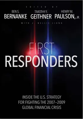 First Responders: Wewnątrz amerykańskiej strategii walki z globalnym kryzysem finansowym w latach 2007-2009 - First Responders: Inside the U.S. Strategy for Fighting the 2007-2009 Global Financial Crisis