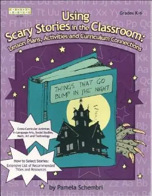 Korzystanie z przerażających historii w klasie: Plany lekcji, ćwiczenia i powiązania z programem nauczania - Using Scary Stories in the Classroom: Lesson Plans, Activities and Curriculum Connections