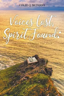 Głosy utracone, duch odnaleziony: Podróż w poszukiwaniu własnego głosu - Voices Lost, Spirit Found: The Journey of Finding Your Voice