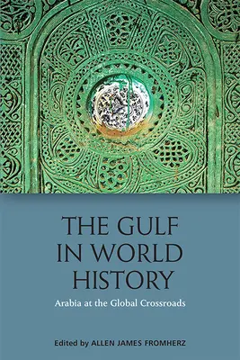 Zatoka Perska w historii świata: Arabskie, perskie i globalne powiązania - The Gulf in World History: Arabian, Persian and Global Connections