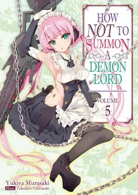 Jak nie przywoływać władcy demonów: Tom 5 - How Not to Summon a Demon Lord: Volume 5