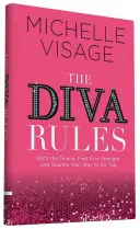 The Diva Rules: Porzuć dramat, znajdź swoją siłę i błyszcz swoją drogą na szczyt - The Diva Rules: Ditch the Drama, Find Your Strength, and Sparkle Your Way to the Top