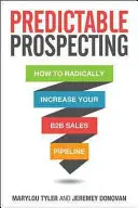 Przewidywalny prospekt: Jak radykalnie zwiększyć swój potok sprzedaży B2B - Predictable Prospecting: How to Radically Increase Your B2B Sales Pipeline