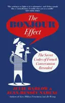 Efekt Bonjour - tajne kody francuskiej konwersacji ujawnione - Bonjour Effect - The Secret Codes of French Conversation Revealed