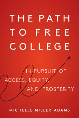 Droga do bezpłatnych studiów: W pogoni za dostępem, równością i dobrobytem - The Path to Free College: In Pursuit of Access, Equity, and Prosperity