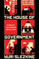 Dom rządu: Saga o rewolucji rosyjskiej - The House of Government: A Saga of the Russian Revolution