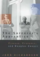 Uczeń czarnoksiężnika: Picasso, Prowansja i Douglas Cooper - The Sorcerer's Apprentice: Picasso, Provence, and Douglas Cooper