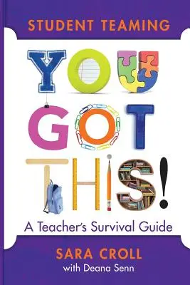 Student Teaming: You Got This!: Poradnik przetrwania dla nauczycieli - Student Teaming: You Got This!: A Teacher's Survival Guide
