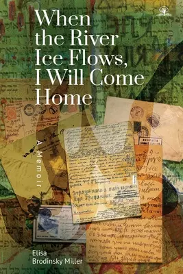 When the River Ice Flows, I Will Come Home: Pamiętnik - When the River Ice Flows, I Will Come Home: A Memoir