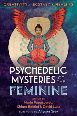 Psychodeliczne tajemnice kobiecości: Kreatywność, ekstaza i uzdrowienie - Psychedelic Mysteries of the Feminine: Creativity, Ecstasy, and Healing