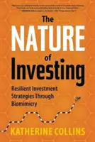 Natura inwestowania: Odporne strategie inwestycyjne dzięki biomimikrze - Nature of Investing: Resilient Investment Strategies Through Biomimicry