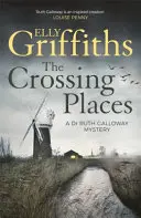 Crossing Places - The Dr Ruth Galloway Mysteries 1