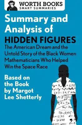 Podsumowanie i analiza książki Hidden Figures: The American Dream and the Untold Story of the Black Women Mathematicians Who Helped Win the Space Race: Based - Summary and Analysis of Hidden Figures: The American Dream and the Untold Story of the Black Women Mathematicians Who Helped Win the Space Race: Based