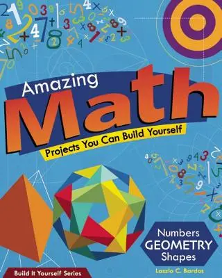 Niesamowita matematyka: Projekty, które możesz zbudować sam - Amazing Math: Projects You Can Build Yourself