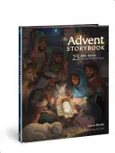 Adwentowa księga opowieści: 25 historii biblijnych pokazujących, dlaczego Jezus przyszedł - The Advent Storybook: 25 Bible Stories Showing Why Jesus Came