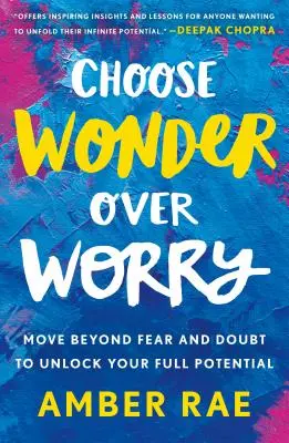 Wybierz cud zamiast zmartwień: pokonaj strach i zwątpienie, aby uwolnić swój pełny potencjał - Choose Wonder Over Worry: Move Beyond Fear and Doubt to Unlock Your Full Potential