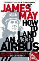 Jak wylądować Airbusem A330: i inne ważne umiejętności dla współczesnego człowieka - How to Land an A330 Airbus: And Other Vital Skills for the Modern Man