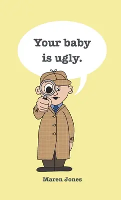 Twoje dziecko jest brzydkie. - Your baby is ugly.