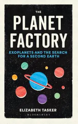 The Planet Factory: Egzoplanety i poszukiwanie drugiej Ziemi - The Planet Factory: Exoplanets and the Search for a Second Earth