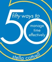 50 sposobów na efektywne zarządzanie czasem - 50 Ways to Manage Time Effectively