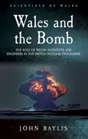 Walia i bomba: Rola walijskich naukowców i inżynierów w brytyjskim programie nuklearnym - Wales and the Bomb: The Role of Welsh Scientists and Engineers in the UK Nuclear Programme