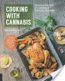 Gotowanie z marihuaną: Pyszne przepisy na produkty spożywcze i codzienne ulubione potrawy - Cooking with Cannabis: Delicious Recipes for Edibles and Everyday Favorites