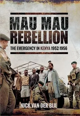 Rebelia Mau Mau: Stan wyjątkowy w Kenii w latach 1952-1956 - Mau Mau Rebellion: The Emergency in Kenya 1952-1956