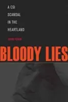 Krwawe kłamstwa: Skandal CSI w Heartlandzie - Bloody Lies: A CSI Scandal in the Heartland