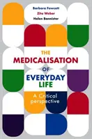 Medykalizacja życia codziennego: Perspektywa krytyczna - The Medicalisation of Everyday Life: A Critical Perspective