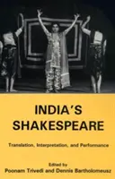 India's Shakespeare: Tłumaczenie, interpretacja i wykonanie - India's Shakespeare: Translation, Interpretation, and Performance