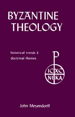 Teologia bizantyjska: trendy historyczne i tematy doktrynalne - Byzantine Theology: Historical Trends and Doctrinal Themes