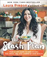 The Stash Plan: Twój 21-dniowy przewodnik po zrzuceniu wagi, świetnym samopoczuciu i przejęciu kontroli nad swoim zdrowiem - The Stash Plan: Your 21-Day Guide to Shed Weight, Feel Great, and Take Charge of Your Health